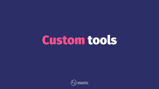 Custom tools
