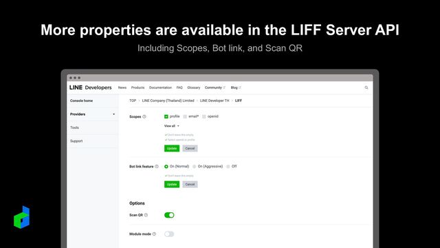More properties are available in the LIFF Server API
Including Scopes, Bot link, and Scan QR
