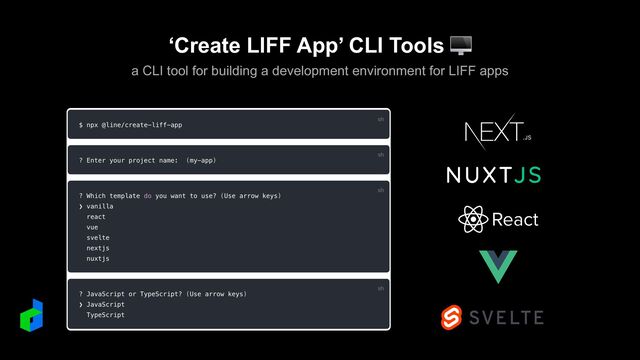 ‘Create LIFF App’ CLI Tools 🖥
a CLI tool for building a development environment for LIFF apps
