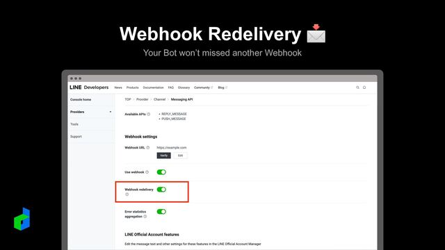 Webhook Redelivery 📩
Your Bot won’t missed another Webhook



