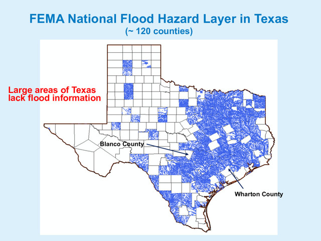FEMA National Flood Hazard Layer in Texas
(~ 120 counties)
Wharton County
Large areas of Texas
lack flood information
Blanco County
