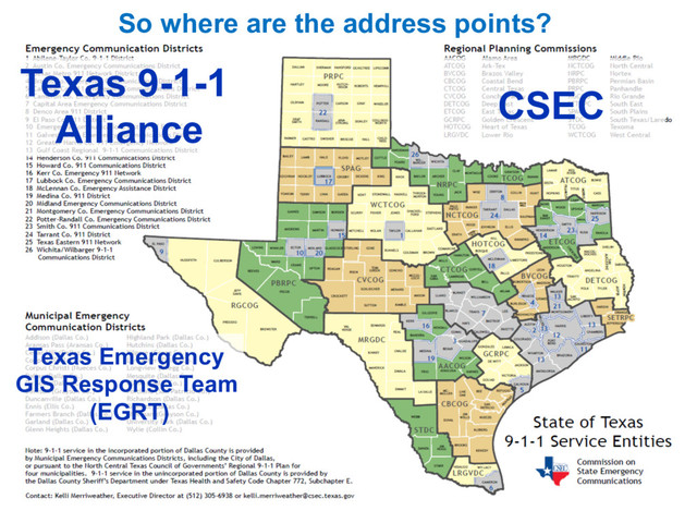 Texas 9-1-1
Alliance
Texas Emergency
GIS Response Team
(EGRT)
CSEC
So where are the address points?
