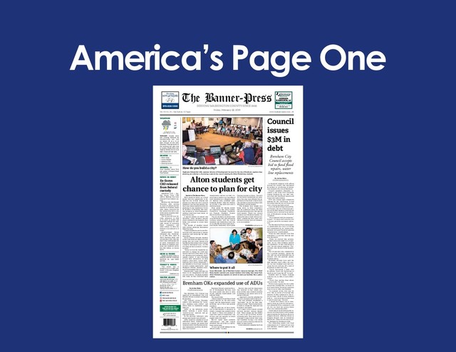 America’s Page One
Special to The Banner-Press
What would be better as a third
grader than the opportunity to de-
sign the city of their dreams and
present it to their own city’s council
members? And not just present, but
have your ideas considered in future
planning of your hometown? To the
29 students of Brenham ISD Gate-
way program at Alton Elementary,
nothing could have been better. At
least for one day.
A special session of council was
Thursday, when students learned
about community development then
broke into groups to create their
own city.
The sounds of laughter mixed
with serious planning discussions
filled the room.
Council members and city staff in-
teracted with each group to answer
questions and encourage the plan-
ning ideas.
Daven Johnson brought chuckles
to the room when he asked city lead-
ership how the water system was
handled and knowing it may require
a lengthy description says, “It’s OK
if it takes all day to answer. I’m here
to listen.”
“Today we had the wonderful op-
portunity to engage our youth pop-
ulation and learn from them in the
city planning and community devel-
opment context. It was refreshing
to hear their perspective on what
makes a great park, a great neigh-
borhood, and a great community. I
am thankful to have been involved
in such a unique opportunity,” said
Stephanie Doland, assistant direc-
tor of Development Services.
Einstein said, “Logic will take you
from A to B. Imagination will take
you everywhere.” Students modeled
this today as they stretched their
imaginations and put on their cre-
ative hats to build a city that offered
such amenities as a shopping mall,
ice skating rink, paintball park,
homeless shelter, lakes for fishing,
an arcade, a dog park and even a
shooting range.
Their plans for dining includ-
ed restaurants like Olive Garden,
Chick-Fil-A, Freebirds, Fuddruck-
ers, Popeyes, Cheddars, Cracker
Barrel and Dave and Busters.
“For our students, the future lead-
ers of Brenham, this visit and special
working session with the council
members and leadership team was
an invaluable learning experience,”
said Kaylee Roznovsky, third grade
Gateway teacher at Alton. “Not only
do they better understand city plan-
ning, they also were afforded the op-
portunity to flex their creative mus-
cles and share innovative ideas with
Brenham’s current leaders.
“The students have bought into
being active in their community
and are passionate about the ideas
and planning shared at this special
work session. Thank you, council
members and Brenham leaders, for
taking the time to work with our stu-
dents, considering their input valu-
able and creating a love of communi-
ty in our students.”
HERE & THERE
Happy birthday today to
SIMON CARTER; CHARLES
MATHIS JR.; and DAVE
EXTER ...
TODAY’S VERSE
“The entire law is
summed up in a single com-
mand: ‘Love your neighbor
as yourself.’”
Galatians 5:14
TONIGHT: Cloudy skies
this evening followed by
thunderstorms late. Low
56. Winds SE at 5 to 10
mph. Chance of rain 90%.
Saturday: Thunderstorms in
the morning will give way
to mostly cloudy skies late.
High 69. Winds W at 10 to 20
mph. Chance of rain 90%.
NEWS IN BRIEF
© 2018
Brenham Banner-Press LTD
SUBSCRIBE TO
THE BANNER-PRESS
CALL 979-836-7956
WEATHER
SPORTS, 5A
Cubs baseball takes first
two games of Round Rock
Tournament.
51
47
.10”
DEATHS, 3A
• Mary Craig
• Louise Kaigler
• Sydonia Levy
• Dorothy Lorenz
please recycle
after reading
Ex-Enron
CEO released
from federal
custody
HOUSTON (AP) — For-
mer Enron Corp. CEO
Jeffrey Skilling has been
released from federal cus-
tody.
Skilling was discharged
Thursday after serving
12 years in prison and six
months in a halfway house
after being convicted for
his actions that led to one
of the worst corporate melt-
downs in history.
The 65-year-old was ini-
tially sentenced in 2006
to 24 years in prison and
fined $45 million for mul-
tiple counts of securities
fraud, conspiracy and
other crimes. In 2013, the
sentence was reduced to 14
years.
Houston-based Enron
collapsed into bankrupt-
cy in 2001 after years of
illicit business deals and
accounting tricks that put
more than 5,000 people out
of work, eliminated over
$2 billion in employee pen-
sions and rendered worth-
less $60 billion in Enron
stock.
Vol. 153 No. 39 | One Section, 12 Pages www.brenhambanner.com | $1
Readings for the 24-hour
period ending at 7 a.m. today:
Represented By
Home • Auto • Farm/Ranch
Commercial • Life
DAHMANN
& ASSOCIATES, LLC
310 S. Blue Bell Road • Brenham
979-836-4241
Brenham
979-830-1000 SERVING WASHINGTON COUNTY SINCE 1866
Friday, February 22, 2019
The Banner-Press
WATER USAGE
Lake Somerville full stage: 238.0.
Lake level at 7 a.m. today: 240.28.
City of Brenham water usage:
Feb. 21: 1.739 million gallons
Rainfall this month: 1.84”.
Rainfall this year: 6.87”.
Average annual rainfall: 45.34”.
BANNERPRESS
THE BANNER-PRESS
THEBANNERPRESS
@BP_1866
Alton students get
chance to plan for city
By Arthur Hahn
arthur@brenhambanner.com
A financial company with offices
around the country has purchased
$3 million in certificates of obliga-
tion issued by the city of Brenham.
Council members Thursday ac-
cepted a bid from FTN Financial
Capital Markets for the debt issu-
ance that will fund flood repairs and
water line replacements.
FTN was among eight companies
bidding for the certificates. It had
the lowest interest rate at 2.9 percent
over a 20-year payback period.
Garry Kimball of Specialized Pub-
lic Finance, the city’s financial advi-
sor on the debt issuance, said the low
interest rate it received is an indica-
tion of Brenham’s strong financial
condition.
“We’re pleased with the response,”
he said. “A 2.9 percent fixed rate over
a 20-year period is extremely attrac-
tive.”
The Standard & Poors rating agen-
cy maintained the city’s AA-rating
and commented on its “strong man-
agement and good financial policies
and practices,” said Kimball.
When the debt issuance was first
discussed, a 4 percent interest rate
was estimated.
“When we started this process,
market rates were closer to 3 1/2 (per-
cent), so we were hedging against
the possibility of this continuing to
rise,” he told council members. “For-
tunately, they started to fall immedi-
ately.”
The 2.9 percent rate, compared to
the 4 percent estimate, means the
city will pay about $325,000 less in
interest over the payback period,
Kimball added.
Brenham officials have said the
debt issuance won’t affect the over-
all tax rate. Kimball said that’s be-
cause the city will pay off a total of
$5 million in debt this year.
“You’re borrowing a little over
$3 million. You’re not borrowing as
much as you’re paying off,” he said.
Kimball said he began working
with the city in 1994, it had a DDD+
rating.
“That’s four notches from where
you are today,” he said.
While it may appear the city’s debt
has grown considerably, in reality it
is in much better financial condition
than it was in 1994, said Kimball.
“In nominal terms, that may be
true. But in terms of leverage (the
amount of debt compared to the to-
tal tax base), which is what markets
look at ... your leverage is lower than
it was 25 years ago,” he said.
“I think that shows you’ve man-
aged to keep up with the infrastruc-
ture demands of the community, and
yet the tax base has grown faster
than your outstanding debt.”
About half of the $3 million debt is-
suance will fund street and drainage
improvements for Burleson Street at
Higgins Branch, Jefferson Street at
Higgins Branch and on Industrial
Boulevard. Those streets were heav-
ily damaged by flooding in 2016.
The remaining money will fund
replacement of 2.7 miles of cast iron
and asbestos concrete pipes in the
water system.
Council
issues
$3M in
debt
Brenham City
Council accepts
bid to fund flood
repairs, water
line replacements
Brenham OKs expanded use of ADUs
By Arthur Hahn
arthur@brenhambanner.com
The Brenham City Council has
approved an amendment that will
broaden the use accessory buildings
for housing.
The council’s action Thursday
added a new definition for “acces-
sory dwelling units (ADUs)” and
allows them in residential zoning
districts.
ADUs, in the definition estab-
lished, includes a guest house,
“mother-in-law” quarters and ga-
rage apartments.
In the previous ordinance, only
garage apartments were allowed.
ADUs would be considered on an
individual basis, requiring appli-
cation for a special use permit that
would go before the Planning & Zon-
ing Commission and then the Bren-
ham City Council.
Stephanie Doland, assistant direc-
tor of Development Services, said
the units would also have to meet
on-site parking requirements and
setback limits.
The council also:
• Heard reports from Police Chief
Allwin Barrow on the 2018 crime
report and the department’s racial
profiling, use of force and pursuit
statistics.
Barrow said use of force statis-
tics in 2018 showed 11 instances in
which a weapon was pointed, three
in which a Taser was pointed or
used, four cases of “weaponless” use
of force and one instance in which
pepper spray was used.
Barrow called those numbers
“phenomenal” and told council
members that use of force a self-de-
fense mechanism.
“It’s our use of self-defense for the
officer’s safety,” he said.
Barrow also said the department
was involved in four vehicle pur-
suits in 2018, none of which resulted
in damage to any police units or in-
juries to officers.
• Approved a new fee schedule for
the city’s Animal Control Services.
The new schedule establishes a
“surrender” fee for the first time,
setting it at $25. There had previous-
ly been no charge for dogs and cats
brought to the shelter.
In a report to the council, animal
services director Allison Harper
said, “Many people use the shelter
as a way to get rid of their unwant-
ed kittens/pets. They need to be en-
couraged to spay/neuter their pets,
and hopefully having a fee would
give us a tool by which to educate the
public on spay/neuter.”
It also raises the adoption fee from
Arthur Hahn/Banner-Press
Susan Nienstedt, city of Brenham human resources manager; Fire Chief
Ricky Boeker (center) and council member Clint Kolby hear ideas from
Alton Elementary students on where to best put facilities like a police
station.
Where to put it all
Arthur Hahn/Banner-Press
Stephanie Doland (far left), assistant director of Development Services for the city of Brenham, explains how
planning can enhance a city during a special city council meeting for Alton Elementary students.
How do you build a city?
HOUSING continued on A2
PLANNING continued on A3
