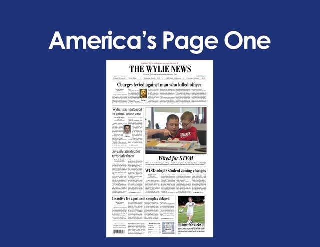 America’s Page One
Covering Wylie and the surrounding area since 1948
Volume 70 Issue 44 Wylie, Texas • Wednesday, March 7, 2018 • C&S Media Publications • 3 Sections, 16 Pages $1.00
©Copyright 2018. All Rights Reserved.
How to reach us:
972-442-5515 phone
news@wylienews.com
THE WYLIE NEWS (USPS) 626520) is
published each Wednesday at 110 N.
Ballard, Wylie, 75098. Second Class
Postage paid at Wylie, 75098. Send
address changes to P.O. Box 369,
Wylie, 75098. Published by C&S
Media, Inc. ©Copyright 2018. No re-
production without permission.
Classifieds..................... 4C
Life.&.Style.................. 1C
Obituaries..................... 2C
Opinion......................... 5A
Sports............................ 1B
InsIde thIs Issue Lake Lavon
LeveLs
Normal 492
500.02 ft.
as of 03/05/18
Source: U.S. Army Corps of Engineers
Got kids? We’ve Got kidprint this Week...see paGe 3C
THE WYLIE NEWS
By Joe Reavis
Staff Writer
news@wylienews.com
A decision on an incentive for
a 286-unit apartment complex
was delayed and opposition to a
proposed freeway through Wy-
lie was revisited last week by
the city council.
The council convened in reg-
ular session Tuesday, Feb. 27.
Approval of a 380 Agree-
ment on financial incentives
proposed for Crossroads Devel-
opment was requested by Sam
Satterwhite, Wylie Economic
Development Corporation ex-
ecutive. The agreement is for
the city to waive $475,000 in
development fees and WEDC
to provide $250,000 in incen-
tives for a project to build apart-
ments, a retail space, two res-
taurant pads and office space.
Location of the development is
between FM 540 and Hwy. 78.
Satterwhite reported that
12 acres of the 15-acre site is
the site of an industrial land-
fill that needs to be mediated
before construction can begin.
The landfill consists of a series
of 6-foot-deep pits containing
plastic shavings from a copper
wire recycling facility. Waiving
some development fees and the
WEDC incentive would help
remediate the site, the WEDC
executive said.
The multi-use development
will cost an estimated $32 mil-
lion and Satterwhite pointed out
that a property with problems
would be put to productive use.
“No developer has been in-
terested in the property because
of the landfill and its location,”
he said.
Two weeks earlier, the council
See RESIDENTS page 3A
By Sonia Duggan
news@wylienews.com
Wylie Police took a 13-year-
old male into custody last week
for terroristic threat after the
student reportedly posted a
threat of a shooting at Burnett
Junior High School on the so-
cial media application Snap-
chat.
The police department re-
ceived multiple reports on the
threatening messages Tues-
day, Feb. 27 and immediately
launched an investigation to
identify the origin of the threat,
Sgt. Donald English said.
The message included a pic-
ture of a handgun and threat-
ened a potential shooting at
Burnett Junior High. Additional
security measures were taken at
the school to protect teachers
and staff, English reported.
Officers took the 13-year-
old into custody at 10:05 p.m.
Wednesday, Feb. 28 and trans-
ported him to Collin County
Juvenile Detention Center.
“The Wylie Police Depart-
ment will continue to proac-
tively investigate any threats
towards schools, whether they
are meant as a joke, or not,”
English said. “Parents are
asked to remind children about
the dangers of posting threats
on social media.
Wylie ISD echoed the state-
ment saying all threats would
be taken seriously. “If you
make a threat, whether online
or in person, the police will
be involved, and you will face
serious consequences. Please
think about what you say and
do. It can affect the rest of your
See DISTRICT page 3A
By Joe Reavis
Staff Writer
news@wylienews.com
To avoid future overcrowd-
ing at two elementary school
campuses, Wylie Independent
School District trustees ap-
proved zoning changes for
three neighborhoods, routing
students to other campuses
starting in Fall 2018.
School trustees met in regu-
lar session Monday, Feb. 26,
and also approved $1.1 million
in Chromebook computer pad
purchases and replacement of
high-mileage school buses.
Assistant Superintendent
Scott Wynn reported that Whitt
and Cox elementary schools
are nearing capacity and sug-
gested routing select students
to other elementary schools.
Cox is currently at maximum
capacity and Whitt is at 97 per-
cent capacity.
Slated for the changes in
campuses are students who live
in Woodbridge North and Bluff
Creek subdivisions, Townhome
Villas and Olympus Wood-
bridge Apartments.
From Whitt, students in
Woodbridge North will attend
Smith Elementary, students at
Townhome Villas will attend
Dodd Elementary and stu-
dents in Bluff Creek will go to
Groves Elementary.
The new feeder pattern from
those neighborhoods will see
those students progress through
Draper Intermediate, Cooper
Junior High and Wylie High
School, unchanged from the
current Whitt feeder pattern.
Current and future Cox stu-
dents living in Olympus Wood-
bridge Apartments will attend
Birmingham Elementary in
fall, and then progress through
Davis Intermediate, McMillian
Junior High and Wylie East
See BOARD page 3A
By Joe Reavis
Staff Writer
news@wylienews.com
Seven counts of aggravated
assault with a deadly weapon
were added last week to a capital
murder of a police officer charge
against a man arrested in the Feb.
7 shooting death of Richardson
Police Officer David Sherrard of
Wylie.
The attack on police
at a Richardson apart-
ment was described as
an ambush by officers at
the scene, a claim that
has been substantiated by
a review of police body
camera footage.
Arrested in the fatal
shooting was Brandon McCall,
26, who is in Collin
County Detention Cen-
ter under bonds total-
ing $1.75 million on
the aggravated assault
charges. No bond has
been set on the capital
murder charge.
Sherrard, a 13-year
veteran of the Richard-
son police force, was the first of-
ficer to enter the apartment after
receiving a report that a man had
been shot. Rene Gamez, 30, was
found outside the apartment with
a gunshot wound that proved to
be fatal.
Seven officers, with Sherrard
in the lead, entered the apartment
to locate the gunman and Sher-
rard was struck in the upper torso
by two bullets. Sherrard stepped
outside the apartment, saying that
he had been hit, and was taken to
a Plano hospital where he died.
Shooting from the apartment
continued and police reported
that they saw a suspect lying on
the floor of a bedroom with a rifle
aimed down the hallway. Offi-
cers reported the gunman would
moan as if in pain and would fire
when police exposed themself to
peer down the hallway.
After several hours of nego-
tiations, McCall surrendered and
stepped out of the apartment un-
armed. Police recovered an AR-
15 semiautomatic rifle equipped
with a scope and two shotguns.
Police reported that McCall
stated that he accidently shot
Gamez, but purposely fired at of-
ficers.
By Wyndi Veigel
Staff Writer
news@wylienews.com
Andrew Callaway, 28, of
Wylie, received the
maximum sentence,
two years in state jail,
for animal cruelty and
also 10 years in prison
for probation violations
last week.
“This sentence sends
a message that animal
abuse will not be toler-
ated in Collin County,”
Collin County District Attorney
Greg Willis said.
On May 2, 2017, Wylie Po-
lice Department was dispatched
to the 600 block of East Oak
Street in reference to an animal
cruelty call.
Officers Christopher Gor-
don and Robert Harper met
with Rose Howell, a neighbor
who witnessed Cal-
laway stomping on
a 4-month-old boxer
puppy multiple times.
According to How-
ell, she had seen the
dog tied up outside
with no food and wa-
ter on numerous occa-
sions.
Officers attempted
to check on the welfare of the
puppy at the Callaway resi-
dence, but Callaway denied
See MAN page 6A
Wylie man sentenced
in animal abuse case
Incentive for apartment complex delayed
Juvenile arrested for
terroristic threat
Charges levied against man who killed officer
WISD adopts student zoning changes
Brandon
McCall
Andrew
Callaway
Luke Pendley/The Wylie News
Wired for STEM
Milton and Preston Pound work on building a circuit board at the SAGE Expo Saturday, March 3 at Wylie High.
The expo provided information for parents of Special and Gifted Education students as well as fun for children.
Just for kicks
Oladipo Awowale/The Wylie News
Wylie’s Ashley Vensel husles to the ball against
Denton Guyer last Friday in District 6-6A action.
For the story and additional photos see this week’s
Sports.
