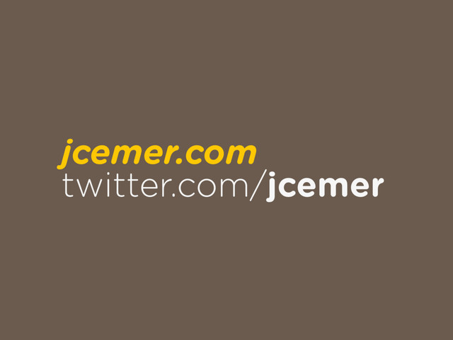 jcemer.com
twitter.com/jcemer
