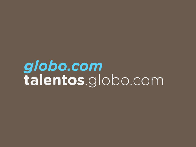 globo.com
talentos.globo.com
