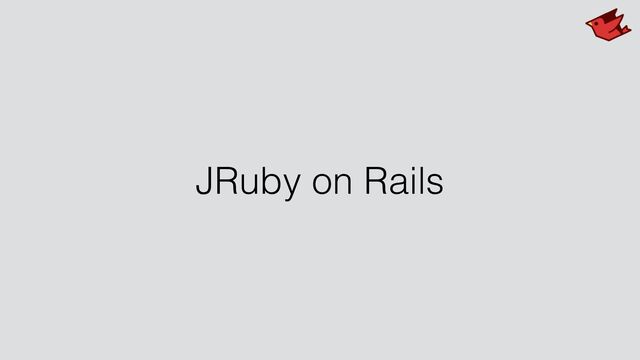 JRuby on Rails

