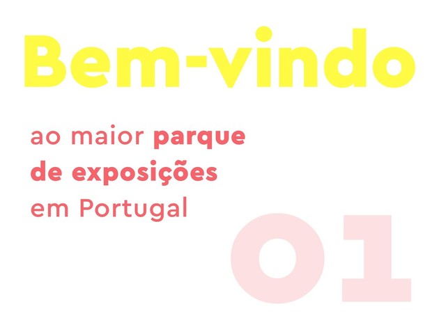 Bem-vindo
ao maior parque
de exposições
em Portugal 01

