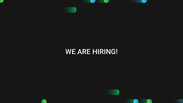 36
WE ARE HIRING!

