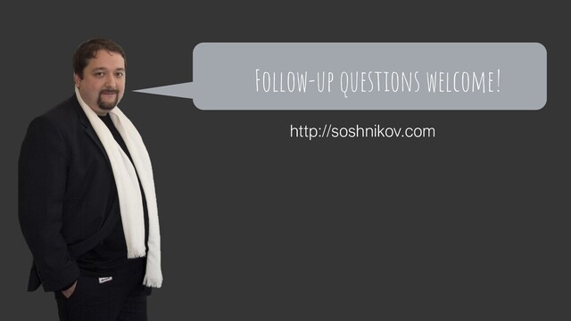 Follow-up questions welcome!
http://soshnikov.com
