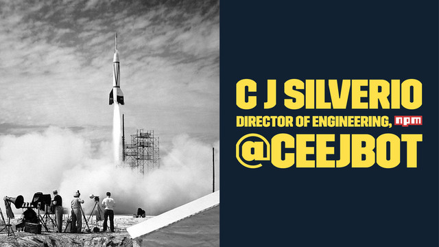 C J Silverio
director of engineering,
@ceejbot
