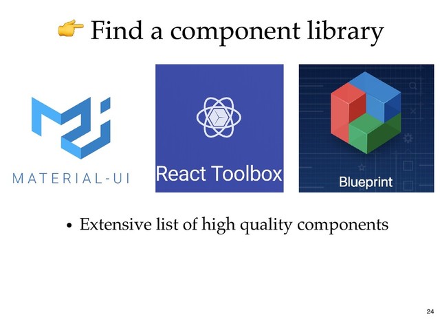 Find a component library
Find a component library
Extensive list of high quality components
24
