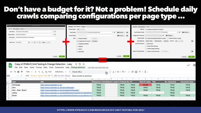 #SEOQUALITY BY @ALEYDA FROM #ORAINTI AT #BRIGHTONSEO
Don’t have a budget for it? Not a problem! Schedule daily
crawls comparing configurations per page type …
+ +
HTTPS://WWW.PIPEDOUT.COM/RESOURCES/DIY-UNIT-TESTING-FOR-SEO/
=
