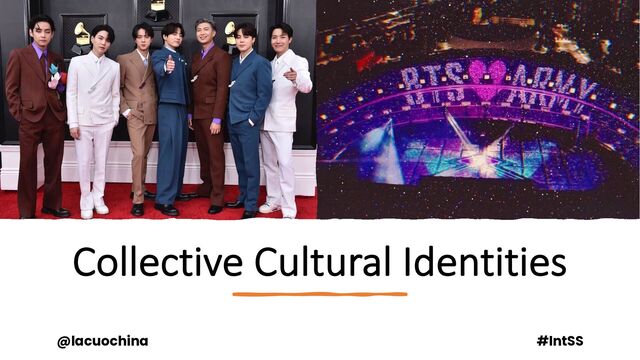 Collective Cultural Identities
@lacuochina #IntSS
