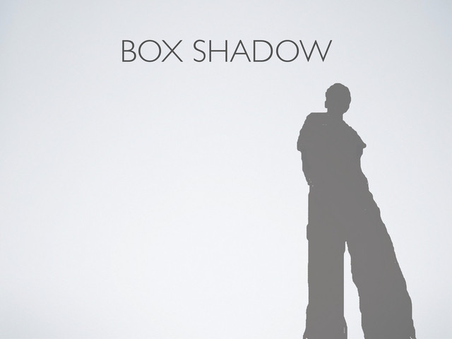 BOX SHADOW
