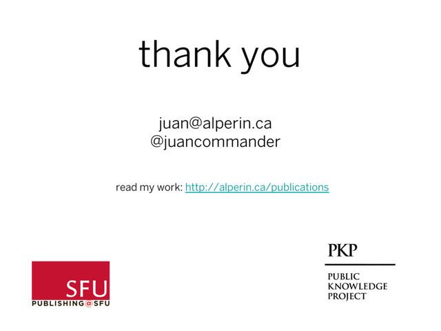 juan@alperin.ca
@juancommander
thank you
read my work: http://alperin.ca/publications
