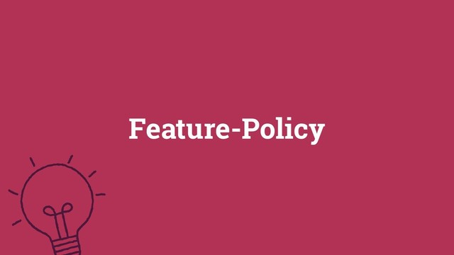 27
©2019
Feature-Policy
