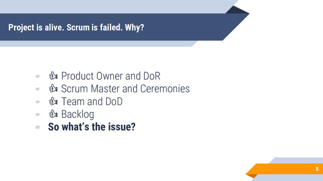 Project is alive. Scrum is failed. Why?
8
▰ Product Owner and DoR
▰ Scrum Master and Ceremonies
▰ Team and DoD
▰ Backlog
▰ So what’s the issue?
