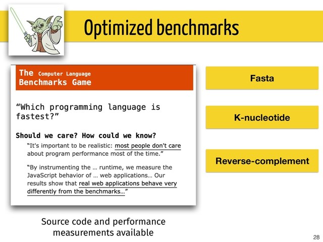 28
Optimized benchmarks
Fasta
K-nucleotide
Reverse-complement
Source code and performance
measurements available

