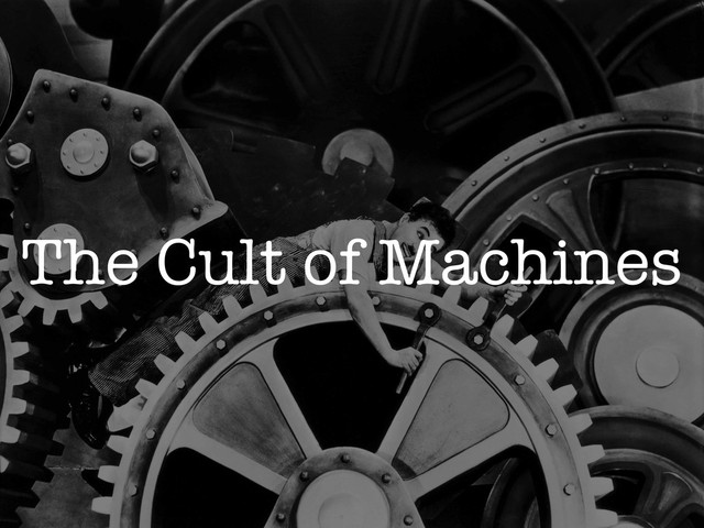 The Cult of Machines
