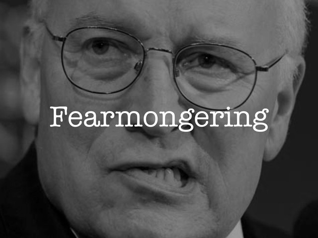 Fearmongering
