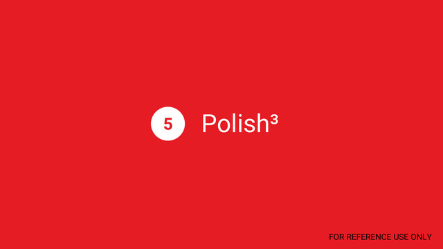Polish³
5
FOR REFERENCE USE ONLY
