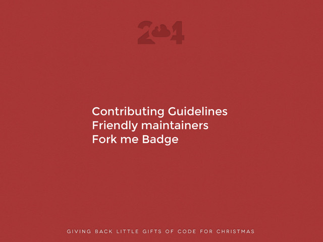 !
!
Contributing Guidelines
Friendly maintainers
Fork me Badge
