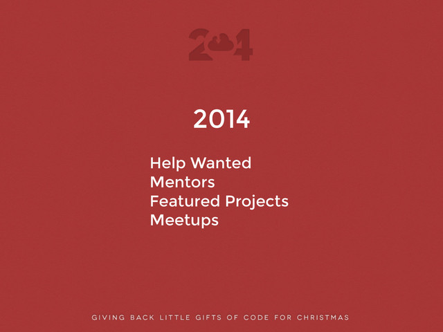 2014
!
Help Wanted
Mentors
Featured Projects
Meetups

