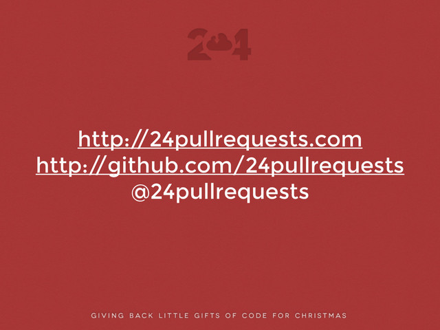 http:/
/24pullrequests.com
http:/
/github.com/24pullrequests
@24pullrequests
