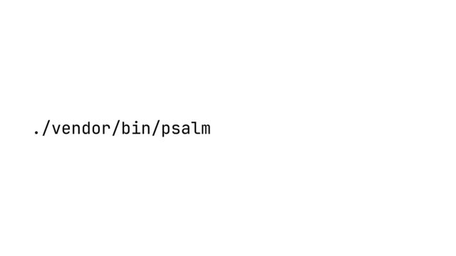 ./vendor/bin/psalm
