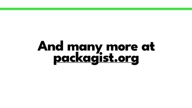 And many more at
packagist.org
