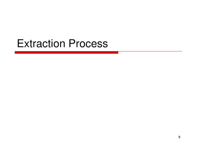 Extraction Process
9
