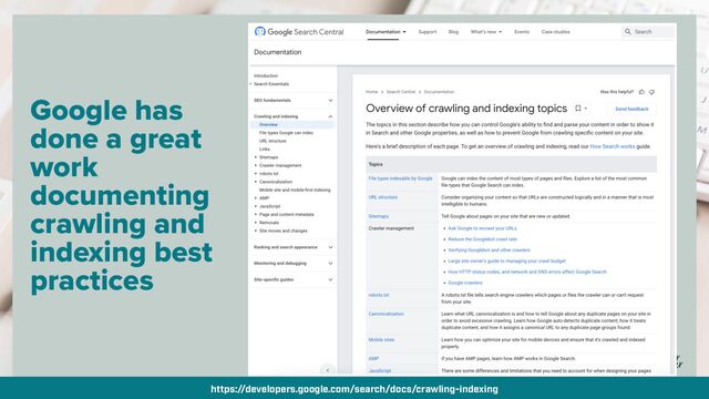 By @aleyda from @orainti for #seosummit
https://developers.google.com/search/docs/crawling-indexing
Google has
done a great
work
documenting
crawling and
indexing best
practices
