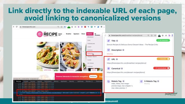 By @aleyda from @orainti for #seosummit
Link directly to the indexable URL of each page,
avoid linking to canonicalized versions
