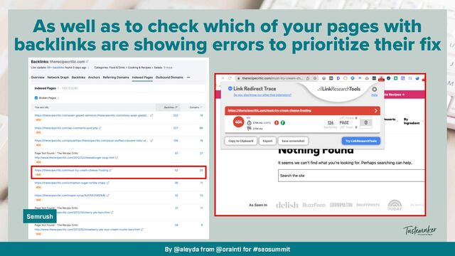 By @aleyda from @orainti for #seosummit
As well as to check which of your pages with
backlinks are showing errors to prioritize their fix
Semrush
