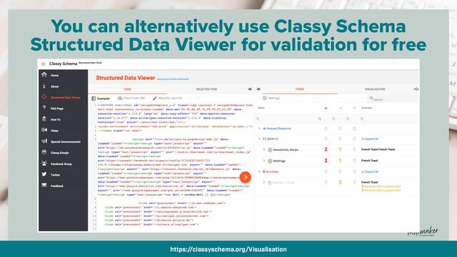 By @aleyda from @orainti for #seosummit
You can alternatively use Classy Schema
Structured Data Viewer for validation for free
https://classyschema.org/Visualisation
