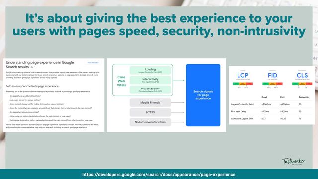By @aleyda from @orainti for #seosummit
https://developers.google.com/search/docs/appearance/page-experience
It’s about giving the best experience to your
users with pages speed, security, non-intrusivity
