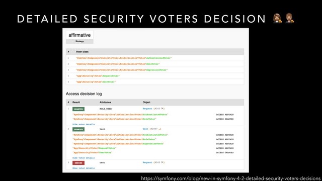 D E TA I L E D S E C U R I T Y V O T E R S D E C I S I O N : ;
https://symfony.com/blog/new-in-symfony-4-2-detailed-security-voters-decisions
