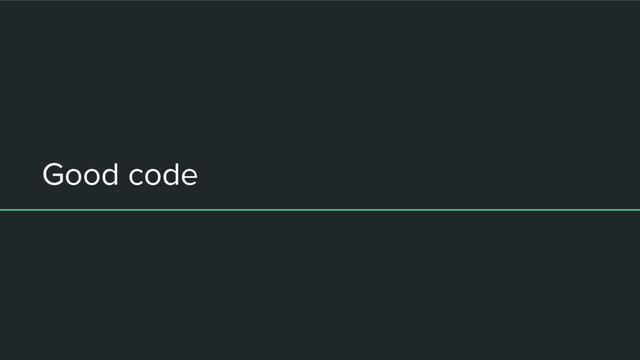 Good code
