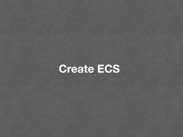 Create ECS
