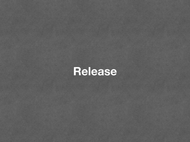 Release
