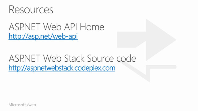 Microsoft /web
®
http://asp.net/web-api
http://aspnetwebstack.codeplex.com
