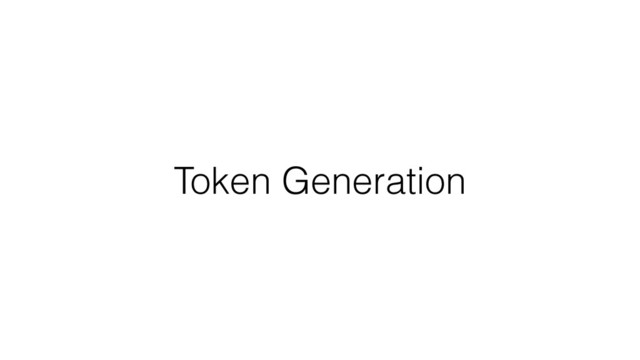 Token Generation
