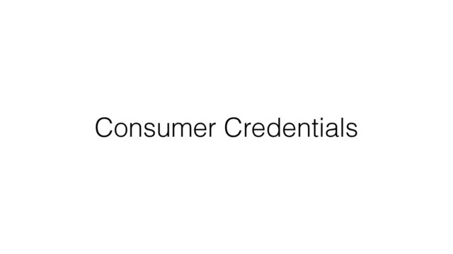 Consumer Credentials
