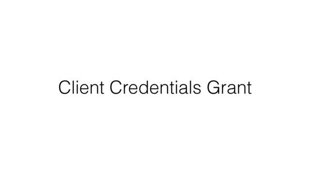 Client Credentials Grant
