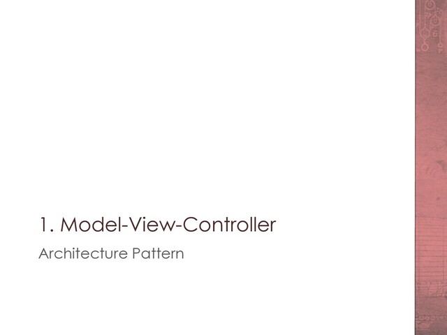 1. Model-View-Controller
Architecture Pattern
