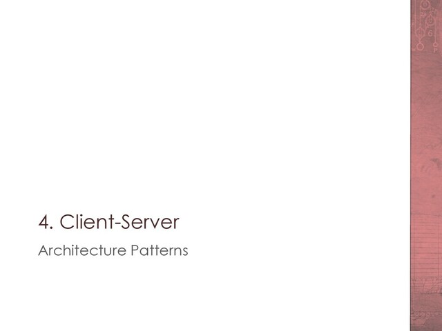 4. Client-Server
Architecture Patterns
