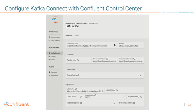 22
Configure Kafka Connect with Confluent Control Center
