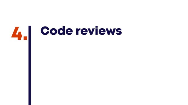 @JGFERREIRO
@JGFERREIRO
Code reviews
4.
