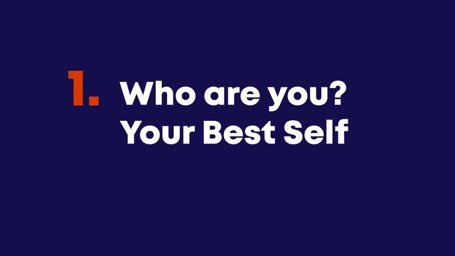 @JGFERREIRO
@JGFERREIRO
Who are you?
Your Best Self
1.
